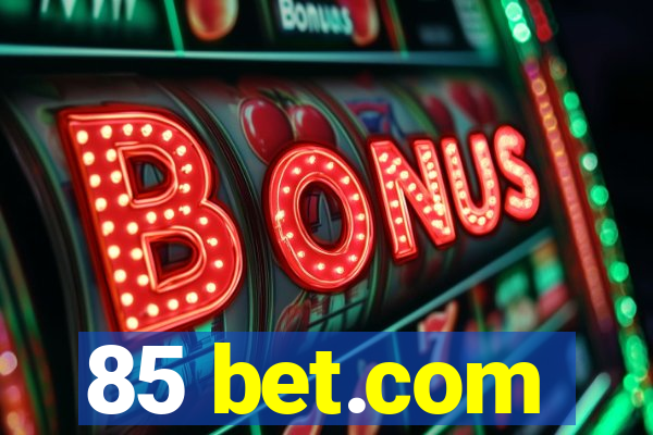 85 bet.com